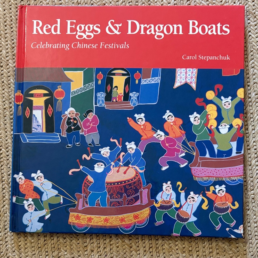Red Eggs & Dragon Boats: Celebrating Chinese Festivals book